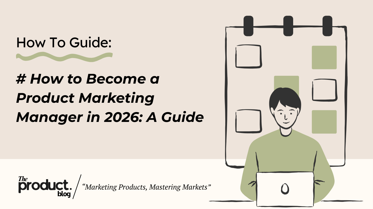 How to Become a Product Marketing Manager in 2026: Complete Guide